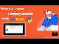 How to create a Currency Converter using python Coding Discussion