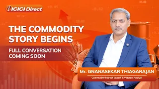 The Commodity Story Begins | ICICI Direct Podcast Teaser