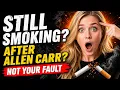 Why Allen Carr works for some but not you Not Quitting Smoking