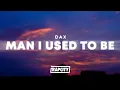 Download Lagu Dax - Man I Used To Be (Lyrics)