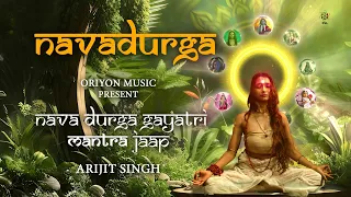 Navadurga Full Video | Gayatri Mantra Jaap | Arijit Singh | Dussehra Special