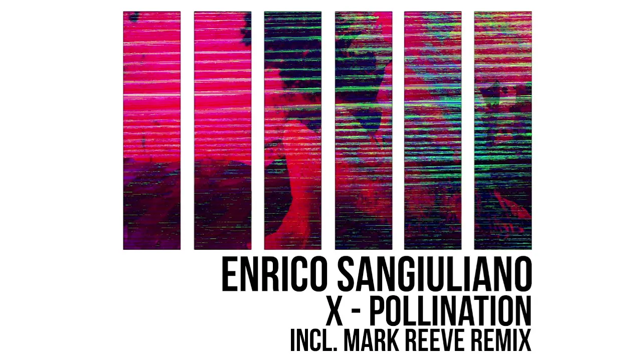 Enrico Sangiuliano - X-Pollination (Mark Reeve Remix) [UNRILIS]