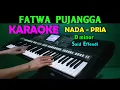 Lagu FATWA PUJANGGA - Said Efendi | KARAOKE Nada Pria, HD