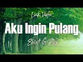 Download Lagu Ebiet G Ade - Aku Ingin Pulang [Lirik]