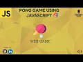 pong game using javascript project idea code in my github account