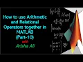 How to use Arithmetic and Relational operators together in MATLAB Part-10