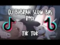 Download Lagu DJ BUBRAH SLOW BAS RMX TIK TOK ☂️