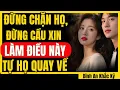 Lagu Đừng chặn họ, đừng cầu xin tình yêu: Làm điều này, họ sẽ tò mò tìm cách quay lại | Bình An Khắc Kỷ