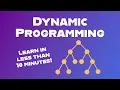 Dynamic Programming Explained in Less than 10 Minutes