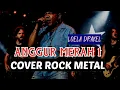 Download Lagu Cover Rock || Lagu Nostalgia 🔰 Anggur Merah 1 🔰 Loela Drakel