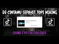 Download Lagu Dj Cintamu sepahit topi miring full bass viral tiktok 2023 - Bongobarbar