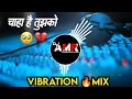 Download Lagu Chaha Hai Tujhko Dj Remix | JBL Hindi Dj Song 2025 | Sad Hard Vibration Bass Mix | Dj Vikrant x Amr