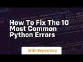 How to fix the 10 most common python errors