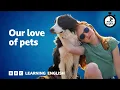 Download Lagu Our love of pets ⏲️ 6 Minute English