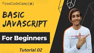 Basic Javascript Tutorial 02 - freeCodeCamp JavaScript Algorithms and Data Structures