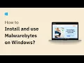 How to Install and Use Malwarebytes on Windows 11