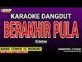 Lagu BERAKHIR PULA KARAOKE DANGDUT - NADA WANITA