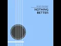 Nothing Better - Arlen Kessler