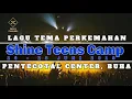 Download Lagu Lagu Perkemahan | 24-28 Juni 2019 | Shine Teens Camp | Terus Bersinar