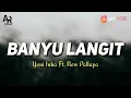 Lirik Lagu Banyu Langit - Yeni Inka Ft. New Pallapa (LIRIK)