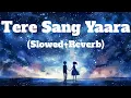 Download Lagu Tere Sang Yaara (Lofi Mix) | Slowed + Reverb | Romantic Lofi Vibes | Chill Love Song |