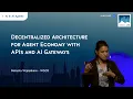 Decentralized Architecture for Agent Economy with APIs and AI Gateways