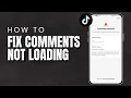 How to Fix TikTok Comments Not Loading 2026