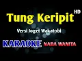 Download Lagu TUNG KERIPIT - KARAOKE NADA WANITA Versi Wakatobi 