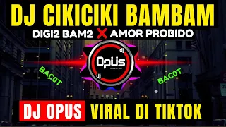 dj cikiciki bambam x amor probido digi digi bam bam lagu tik tok terbaru remix original 2020