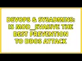 DevOps SysAdmins Is mod - evasive the best prevention to DDOS attack