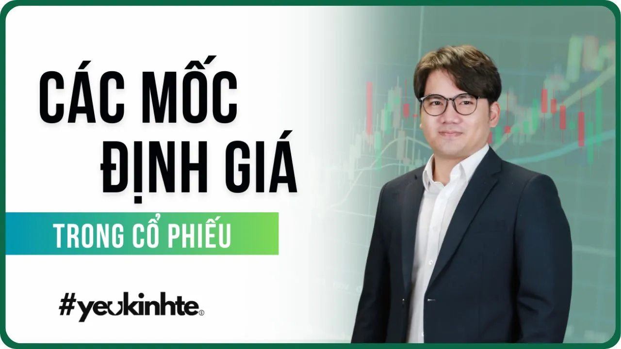 Outline Video Các mốc quan trọng về định giá của cổ phiếu | Trương Đắc Nguyên