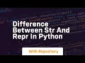 difference between str and repr in python