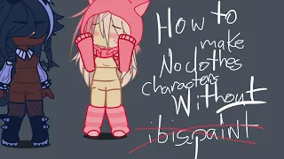 how to make gacha club characters with no clothes no ibispaint only gachaclub texless tutorial 