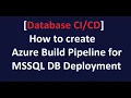 Database - How to create Azure Build Pipeline for MSSQL DB Deployment