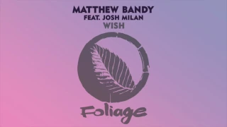 matthew bandy feat josh milan wish original mix 