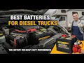 TOP 5 Best Batteries For Diesel Trucks 2026 Diesel Truck Battery Review Unbiased And Honest