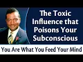 The Toxic Influence Poisoning Your Subconscious | Rev. Ike's You Are What You Feed Your Mind