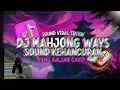 Download Lagu Full Sound Mahjong Ways 2 Full Album DJ MAHJONG WAYS SOUND KEHANCURAN - Woy Lagi Santai Kawan 