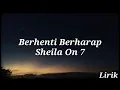 Download Lagu Sheila On 7 - Berhenti Berharap - Lirik
