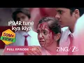 LOVE OR FAMILY? - Pyaar Tune Kya Kiya S 2 | Full Ep 3 | Romantic Series | Ahsaas Channa | @zingtv