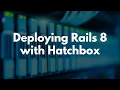 Deploying Rails 8 with Hatchbox