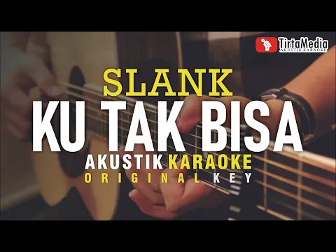 Download MP3 ku tak bisa - slank (akustik karaoke)