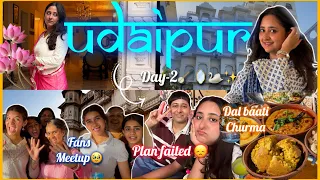 Udaipur Day-2 *PLAN FAILED😭Fans Meetup♥️
