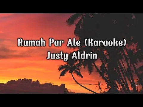 Download MP3 Rumah par ale (karaoke)_Justy Aldrin_Lagu ambon