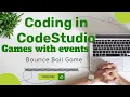 Bounce Ball game on code org