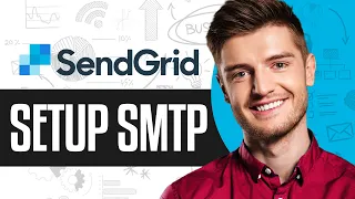 SendGrid SMTP Setup Tutorial Send Emails Using SendGrid