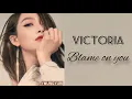 Lagu Victoria - Blame On You (lyrics)