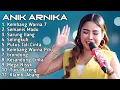 FULL ALBUM TERBARU 2025 ANIK ARNIKA KEMBANG WARNA PITU - SEMANIS MADU - SARUNG ILANG