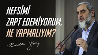 96) Nefsimi zapt edemiyorum. Ne yapmalıyım?