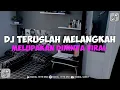 Download Lagu DJ TERUSLAH MELANGKAH MELUPAKAN DIRINYA || DJ KARENA KAMU SLOW JEDAG JEDUG MENGKANE VIRAL TIKTOK